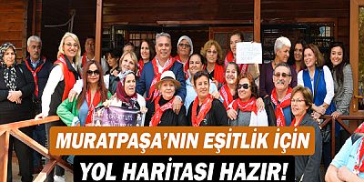 Muratpaşa’nın eşitlik için yol haritası hazır!