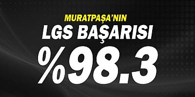 Muratpaşa’nın LGS başarısı yüzde 98.3!