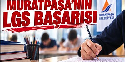 Muratpaşa’nın LGS başarısı