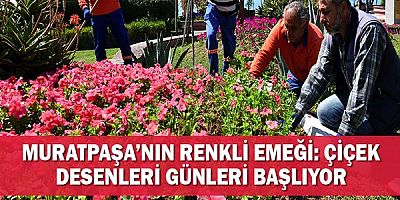 Muratpaşa’nın renkli emeği: Çiçek Desenleri Günleri başlıyor