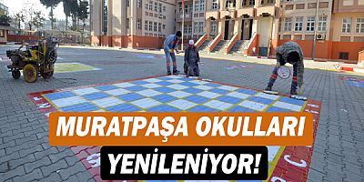 Muratpaşa okulları yeniliyor!