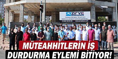 Müteahhitlerin iş bırakma eylemi bitiyor!