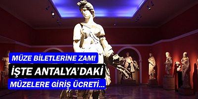 Müze biletlerine zam! İşte Antalya'daki müzelere giriş ücretleri