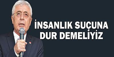 Nail Kamacı: İnsanlık Suçuna Dur Demeliyiz!