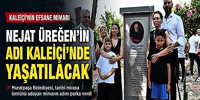 Nejat Üreğen’in adı, ömrünü adadığı Kaleiçi’nde yaşatılacak