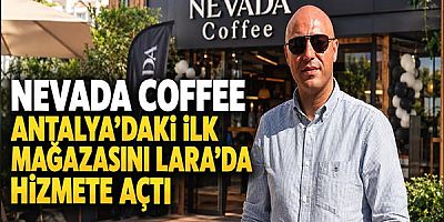 Nevada Coffee, Antalya’daki ilk, Türkiye’deki 145’inci mağazasını Lara’da açtı