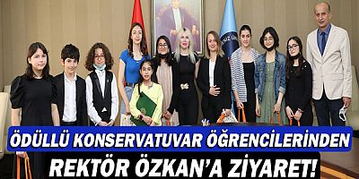 Ödüllü konservatuvar öğrencilerinden Rektör Özlenen Özkan’a ziyaret!