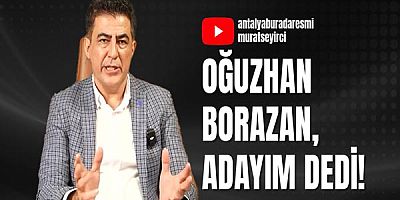 Oğuzhan Borazan, Adayım Dedi!