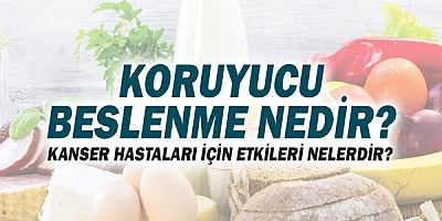 Koruyucu Beslenme Nedir? Kanser Hastaları İçin Etkileri Nelerdir?