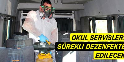 Okul servis araçları sürekli dezenfekte edilecek