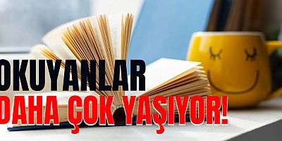 Okursanız, yaşam süresi uzuyor.