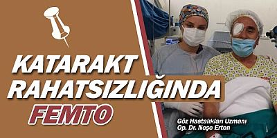 Op. Dr. Neşe Erten, ''femto'' katarakt tedavisinin başarısından söz etti.