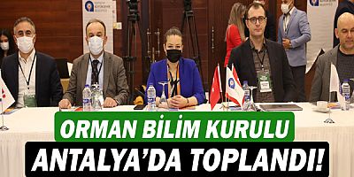 Orman Bilim Kurulu Antalya’da toplandı!
