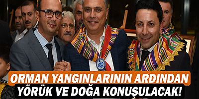 Orman yangınlarının ardından Yörük ve doğa konuşulacak!