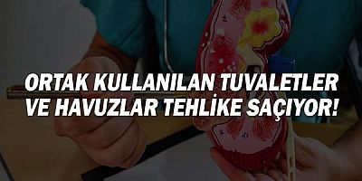 Ortak kullanılan tuvaletler ve havuzlar tehlike saçıyor!