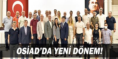 OSİAD'da yeni dönem!