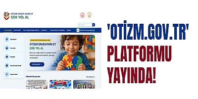 Otizmli bireyler ve aileleri için 'otizm.gov.tr' platformu hayata geçirildi