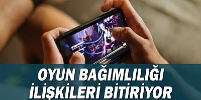 Oyun Bağımlılığı İlişkileri Bitiriyor