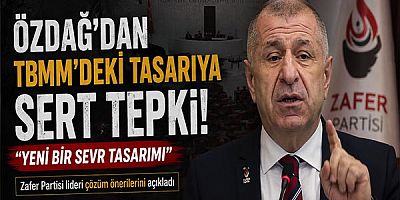 Özdağ'dan TBMM'deki Tasarıya Sert Tepki: 