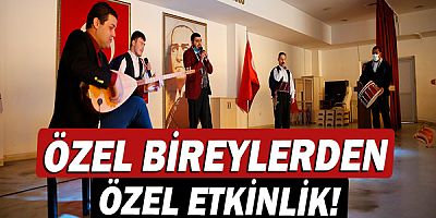 Özel bireylerden özel etkinlik!