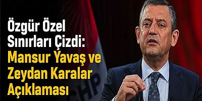 Özgür Özel Sınırları Çizdi: Mansur Yavaş ve Zeydan Karalar Açıklaması