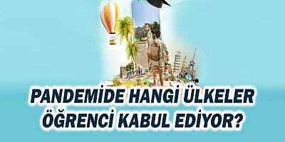 Pandemide hangi ülkeler öğrenci kabul ediyor?