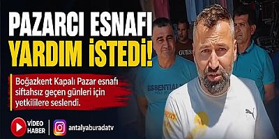 Pazarcı esnafı yardım istedi!