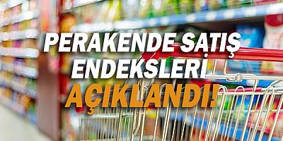 Perakende satış endeksleri açıklandı!