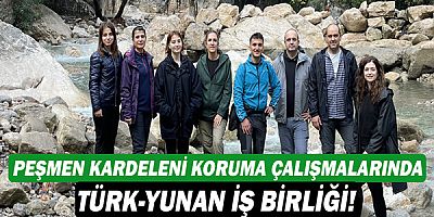 Peşmen Kardeleni koruma çalışmalarında Türk-Yunan iş birliği!