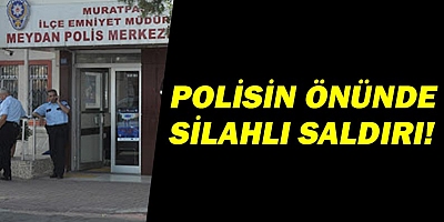 Polis Merkezi önünde yapılan silahlı saldırıda 3 yaralı!