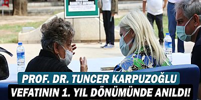Prof. Dr. Tuncer Karpuzoğlu vefatının 1. yıl dönümünde anıldı!