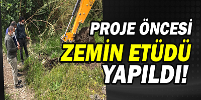 Proje öncesinde zemin etüdü yapıldı