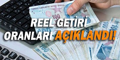 Reel getiri oranları açıklandı!