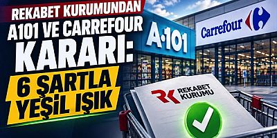 Rekabet Kurumundan A101 ve Carrefour Kararı: 6 Şartla Yeşil Işık