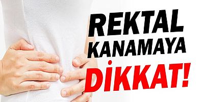Rektal Kanama Belirtilerini Göz Ardı Etmeyin!