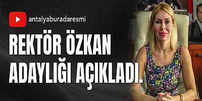 Rektör Özkan adaylığı açıkladı!
