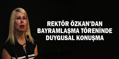 Rektör Özkan’dan Bayramlaşma Töreninde Duygusal Konuşma
