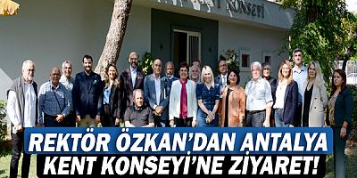 Rektör Özlenen Özkan’dan Antalya Kent Konseyi’ne ziyaret!