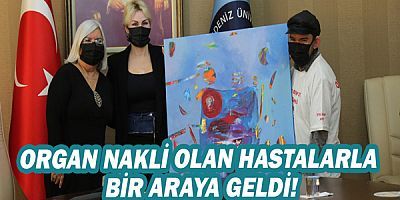 Rektör Özlenen Özkan organ nakli olan hastalarla bir araya geldi!