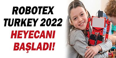 Robotex Turkey 2022 heyecanı başladı!