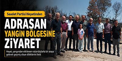 Saadet Partisi Heyetinden Adrasan Yangın Bölgesine Ziyaret