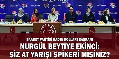 Saadet Partisi Kadın Kollar Başkanı Nurgül Beytiye Ekinci: Siz At Yarışı Spikeri Misiniz?