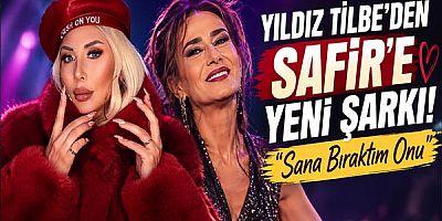 Safir’e Yıldız Tilbe Öyle Bir Şarkı Hediye Etti Ki…