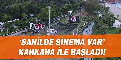 ‘Sahilde Sinema Var’ kahkaha ile başladı 