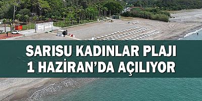 Sarısu Kadınlar Plajı 1 Haziran’da açılıyor