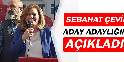 Sebahat Çevik, aday adaylığını açıkladı
