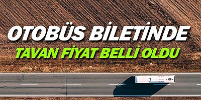 Şehirler arası otobüs biletinde tavan fiyat belli oldu.