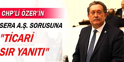 Sera A.Ş. sorusuna ticari sır yanıtı