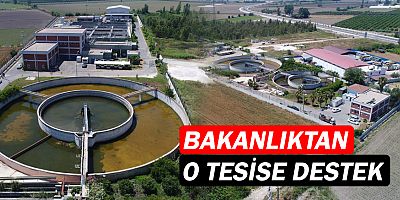 Serik Arıtma Tesisi’ne Bakanlık desteği