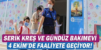 Serik Kreş ve Gündüz Bakımevi 4 Ekim’de faaliyete geçiyor!